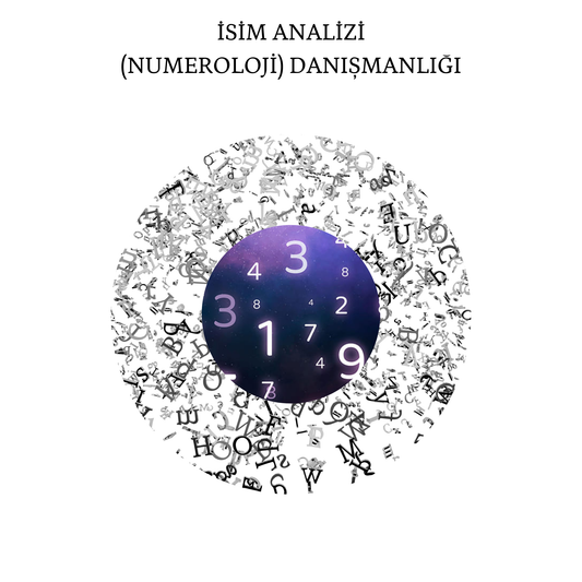 İSİM ANALİZİ (NUMEROLOJİ) DANIŞMANLIĞI